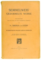 Semmelweis [Ignác Fülöp] : Semmelweis' gesammelte werke. Herausgegeben und zum theil aus dem Ungarischen übersetzt von Dr. Tiberius von Győry