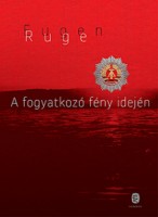 Ruge, Eugen : A fogyatkozó fény idején