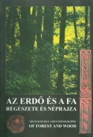 Gömöri Jenő (szerk.) : Az erdő és a fa régészete és néprajza
