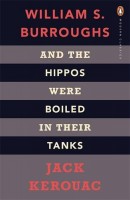 Kerouac, Jack   Burroughs, William S. : And the Hippos Were Boiled in Their Tanks