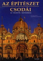 Capodiferro, Alessandra (szerk.) : Az építészet csodái - Az Ókortól napjainkig