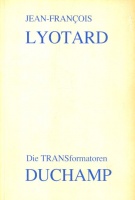 Lyotard, Jean-Francois : Die TRANSformatoren DUCHAMP