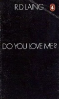 Laing, R. D. : Do You Love Me?