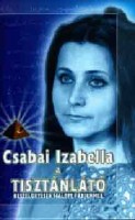 Csabai Izabella : A tisztánlátó - Beszélgetések halott férjemmel
