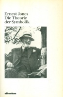 Jones, Ernest : Die Theorie der Symbolik und andere Aufsätze 
