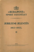 Leitgib János (összeáll.) : Budapest Sport Egyesület - Jubileumi jelentés 1913-1933. 