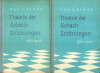 Keres, Paul : Theorie der Schacheröffnungen I-II.