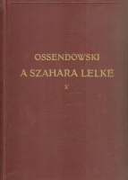 Ossendowski, [Ferdynand Antoni] : A Szahara lelke