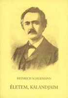 Schliemann, Heinrich : Életem, kalandjaim