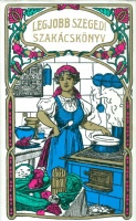 Sárosi Bella : Legjobb szegedi szakácskönyv (Reprint kiadás)