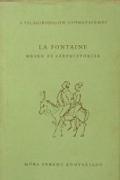 La Fontaine  : Mesék és széphistóriák