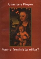 Pieper, Annamarie : Van-e feminista etika?