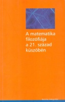 Csaba Ferenc (szerk.) : A matematika filozófiája a 21. század küszöbén