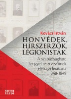 Kovács István : Honvédek, hírszerzők, légionisták - A szabadságharc lengyel résztvevőinek életrajzi lexikona 1848-1849.