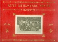 Mangold Gusztáv (szerk.) : Képes jótékonysági naptár (Évkönyv) VIII. évf. 1909