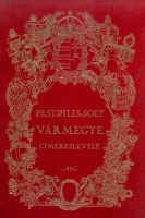 Csáky Imre (szerk., ismertető, címleírás)  : Pest-Pilis-Solt vármegye címereslevele 1836 - Facimile