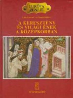 Rescigno, Eduardo - Garavaglia, Renato : A keresztény és a világi ének a középkorban