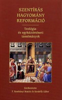 F. Romhányi Beatrix - Kendeffy Gábor (szerk.) : Szentírás, hagyomány, reformáció