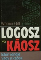 Gitt, Werner : Logosz vagy káosz