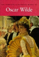 Wilde, Oscar : The Complete Illustrated Stories, Plays and Poems of Oscar Wilde