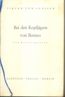 Plessen, Viktor : Bei den Kopfjägern von Borneo. Ein Reisetagebuch. 