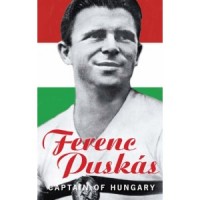 Puskás Ferenc  : Ferenc Puskás. Captain Of Hungary. An Autobiography.