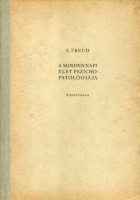 Freud, Sigmund : A mindennapi élet pszichopatológiája
