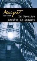 Simenon, Georges : La Premiére Enquête de Maigret