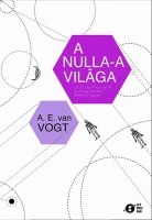 Van Vogt, A. E. : A nulla-a világa