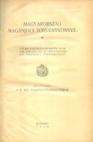Magyarország magánjogi törvénykönyve - A M. Kir. Igazságügyiminiszter által 1928. március 1-én az országgyűlés elé terjesztett törvényjavaslat. 