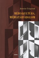 Gripsrud, Jostein : Médiakultúra, médiatársadalom