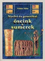 Földes Attila : Nyelvi és genetikai őseink a sumerek