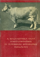 Felszeghy László (szerk.) : A magyartarka fajta tenyészértékének és tejtermelési képességének vizsgálata.