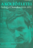 Kántor Lajos (szerk.) : A költő életei - Szilágyi Domokos (1938-1976)