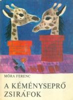 Móra Ferenc - Reich Károly (ill.) : A kéményseprő zsiráfok