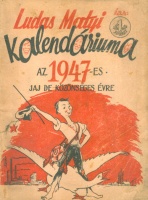 Ludas Matyi kalendáriuma az 1947-es jaj de közönséges évre