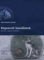 Bartosiewitz László : Régenvolt háziállatok. Bevezetés a régészeti állattanba.