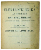 Straub Sándor : Az elektrotechnika az 1888-ik évi bécsi iparkiállításon. Elektrotechnikai gyárak Bécsben; Az elektrotechnika tanítása.