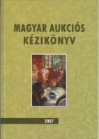 Csányi Beáta - Lovas Dániel (szerk.) : Magyar aukciós kézikönyv 2007