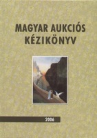 Csányi Beáta - Lovas Dániel (szerk.) : Magyar aukciós kézikönyv 2006