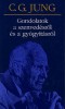 Jung, C. G. : Gondolatok a szenvedésről és a gyógyításról