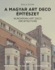 Bolla Zoltán : A magyar art deco építészet - Hungarian Art Deco Architecture I. rész
