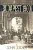 Lukacs, John : Budapest 1900 - A Historical Portrait of a City and Its Culture