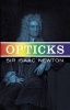 Newton, Isaac : Opticks Or a Treatise of the Reflections, Refractions, Inflections & Colours of Light