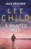 Child, Lee : A Wanted Man