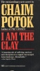 Potok, Chaim : I am the Clay