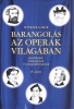 Winkler Gábor : Barangolás az operák világában IV. - Kezdőknek, haladóknak és megszállottaknak