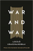 Krasznahorkai László : War and War