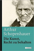 Schopenhauer, Arthur : Die Kunst, Recht zu behalten