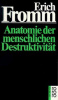 Fromm, Erich : Anatomie der menschlichen Destruktivität
